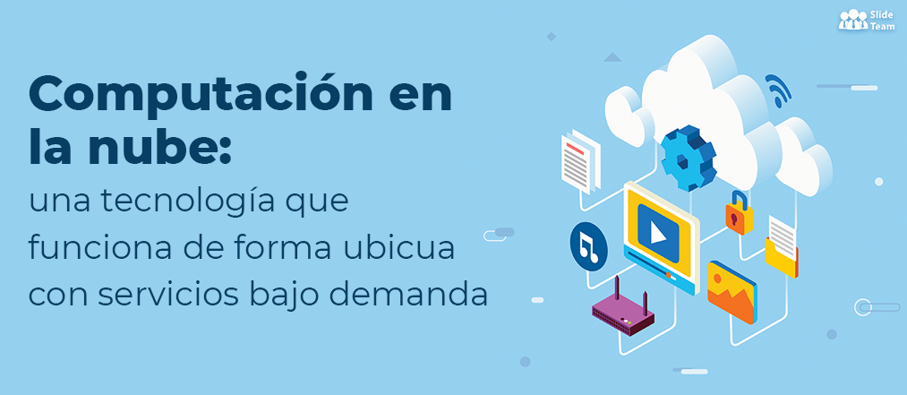 Computación en la nube: una tecnología que funciona de forma ubicua con servicios bajo demanda