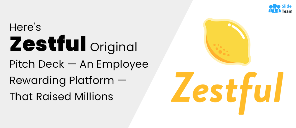 Here's Zestful Original Pitch Deck — An Employee Rewarding Platform — That Raised Million