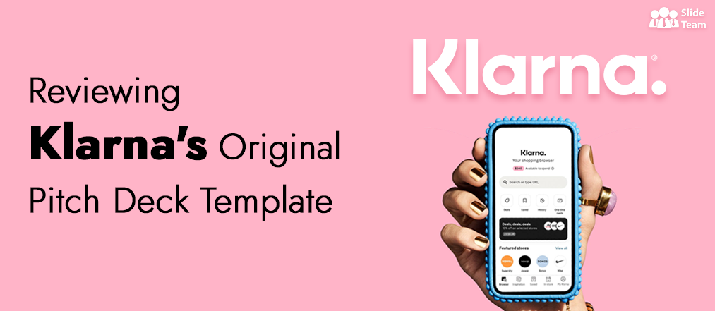 The Story of Fintech Giant, Klarna and Reviewing Its Original Pitch Deck [Free PDF Attached]