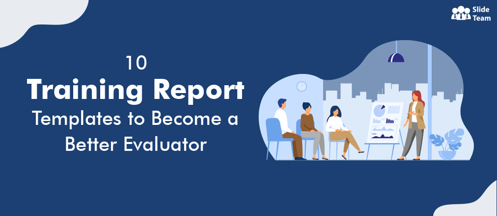 10 Training Report Templates to Become a Better Evaluator