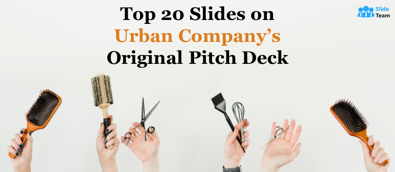 Showcasing Top 20 Slides from Urban Company’s Original Pitch Deck - Company Information, Funding & Investors