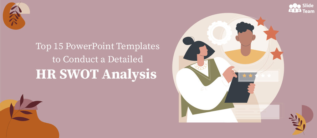 Top 15 PowerPoint Templates to Conduct a Detailed HR SWOT Analysis (Free PDF Attached)