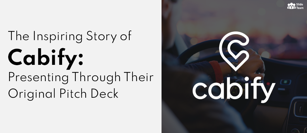 The Inspiring Story of Cabify: Presenting Through Their Original Pitch Deck [Free PDF Attached]