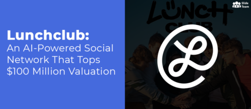 Lunchclub: An AI-Powered Social Network That Tops $100 Million Valuation [Pitch Deck Included] [Free PDF Attached]