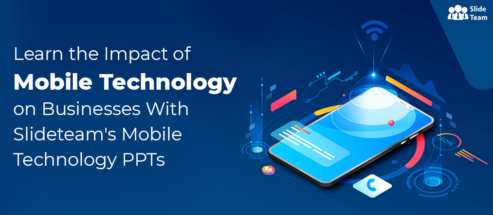 Learn the Impact of Mobile Technology on Businesses With SlideTeam's Mobile Technology PPTs [Free PDF Attached]
