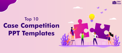 Top 10 Case Competition PowerPoint Templates to Develop a Leading Business Solution [Free PDF Attached]