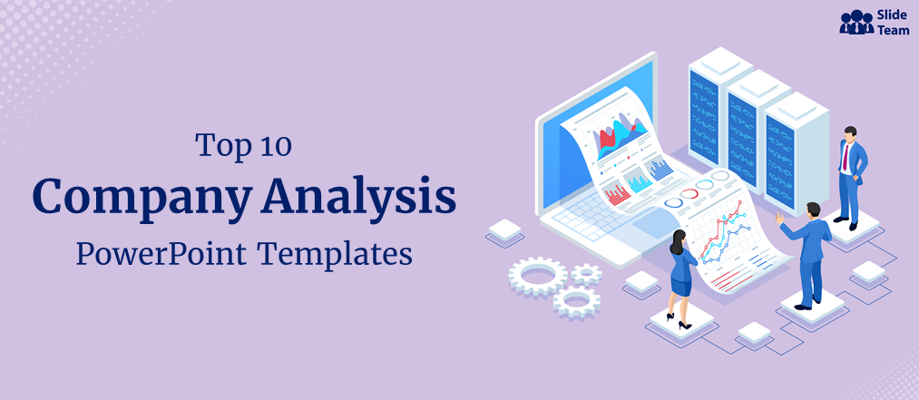 Top 10 PowerPoint Templates to Conduct a Detailed Company Analysis