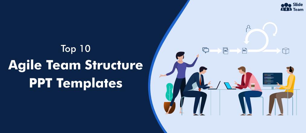 Top 10 Templates to Build a Reliable Agile Team Structure