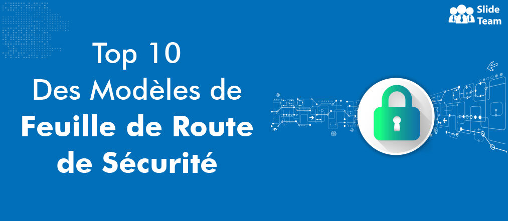 Top 10 Des Modèles PowerPoint Pour Préparer La Feuille De Route De Sécurité Idéale