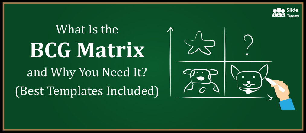 What Is the BCG Matrix and Why Do You Need It (Best Templates Included)?