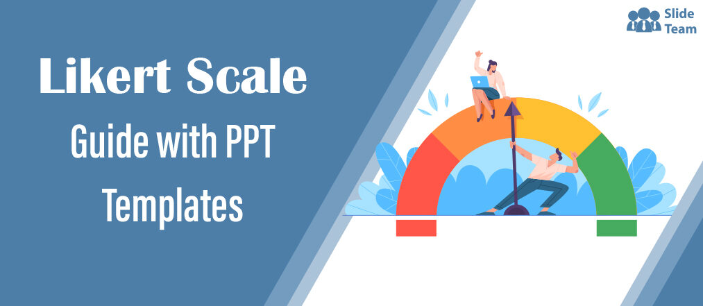 The Super Fast Guide to Likert Scale [PPT Templates Included] [Free PDF Attached]
