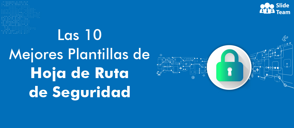 Las 10 Mejores Plantillas De Powerpoint Para Preparar La Hoja De Ruta De Seguridad Ideal