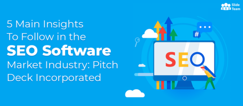 5 Main Insights to Follow in the SEO Software Market Industry: Pitch Deck Incorporated
