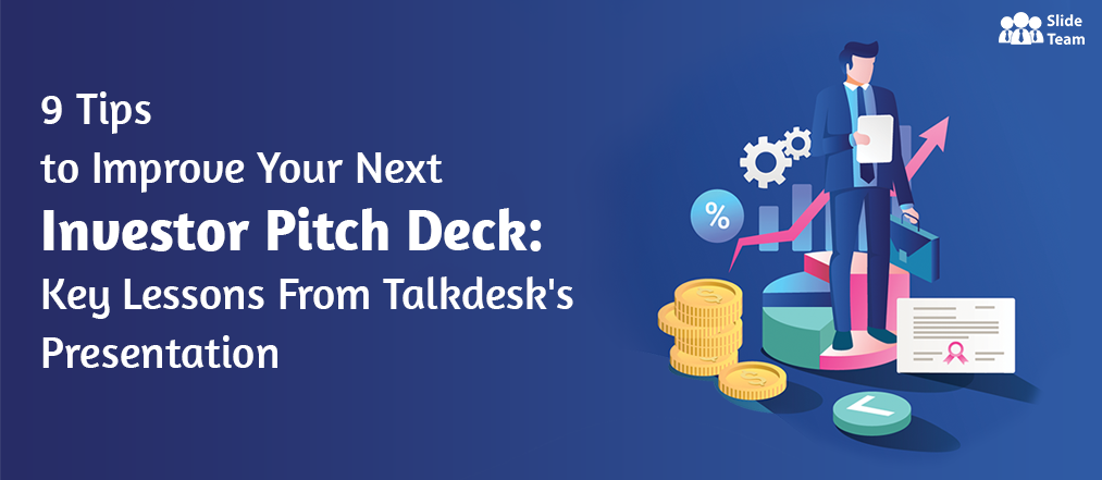 9 Tips to Improve Your Next Investor Pitch Deck: Key Lessons From Talkdesk's Presentation [Free PDF Attached]