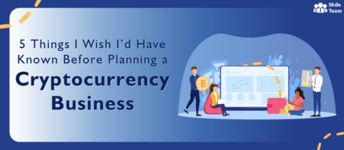5 Things I Wish I’d Have Known Before Planning a Cryptocurrency Business (Best Pitch Deck Templates Included)