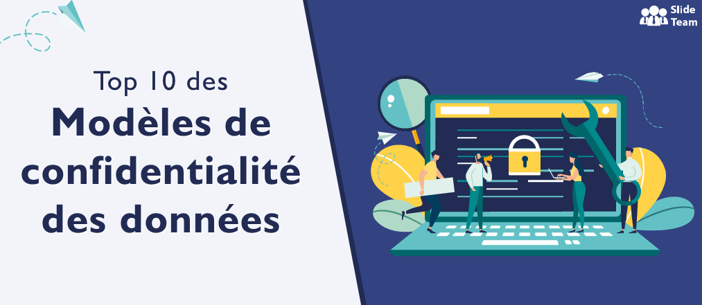 Les 10 meilleurs modèles de confidentialité des données pour atteindre vos objectifs de conformité