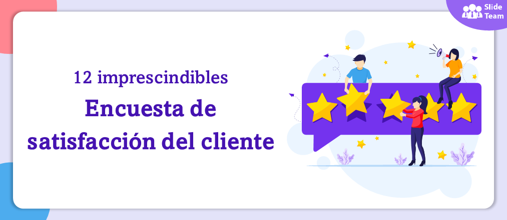 12 diapositivas imprescindibles para estructurar una encuesta de satisfacción del cliente
