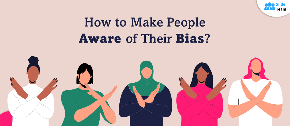 How to Make People Aware of Their Bias?