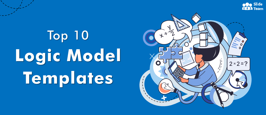 Top 10 Logic Model Templates to Conceptualize and Demonstrate Your Project Structure [Free PDF Attached]