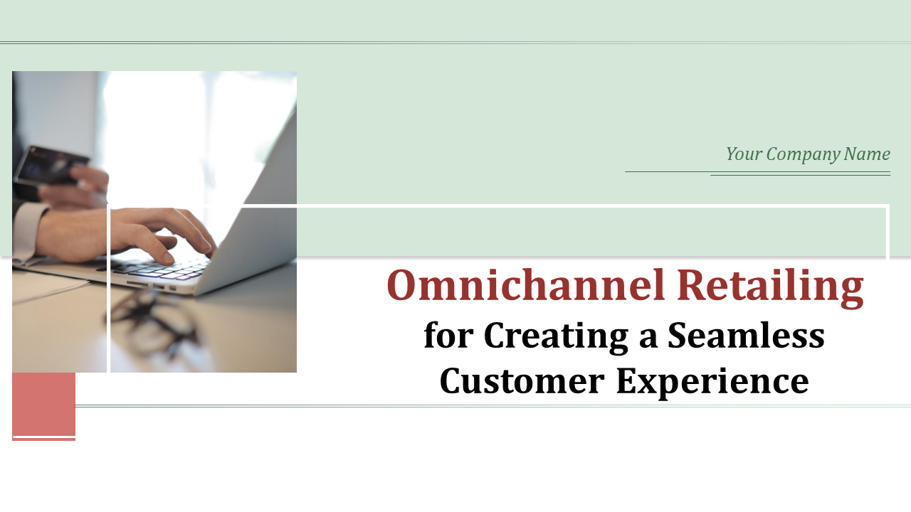 Omnichannel Retail Strategy For Creating A Seamless Customer Experience