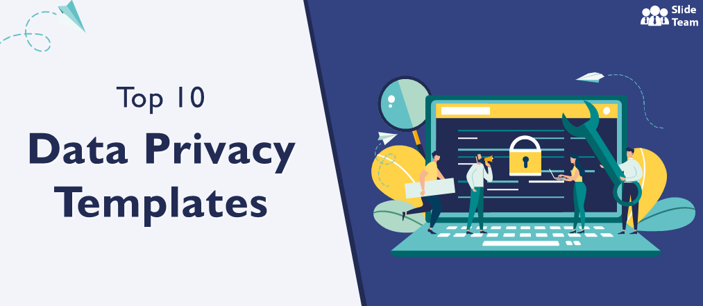 Top 10 Data Privacy Templates to Achieve Your Compliance Goals