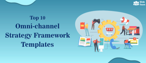 Top 10 Omnichannel Strategy Framework Templates to Create a Seamless User Experience [Free PDF Attached]