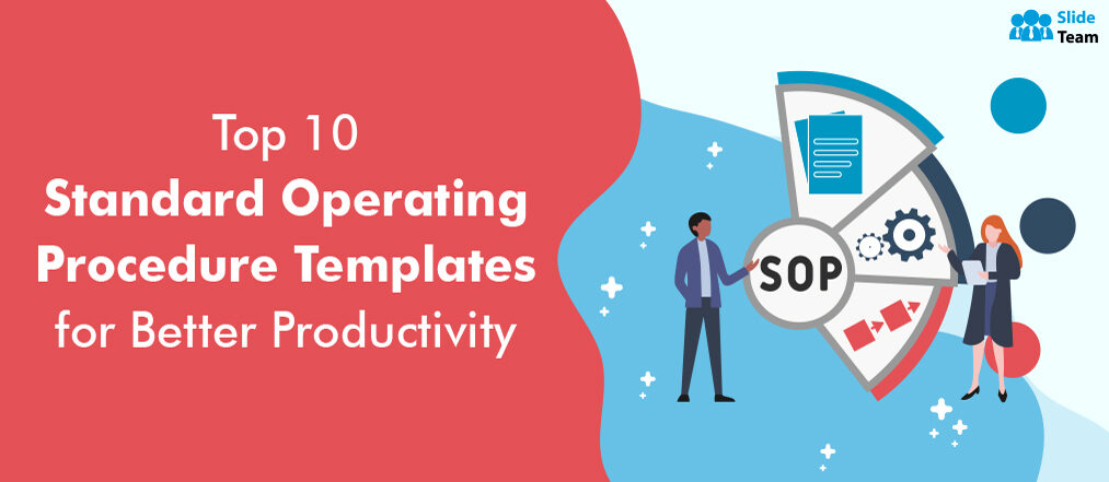 Top 10 Standard Operating Procedure Templates for Better Productivity [Free PDF Attached]