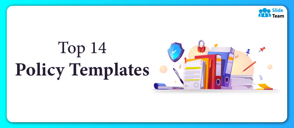 Top 14 Templates to Guide Your Policy Development Process