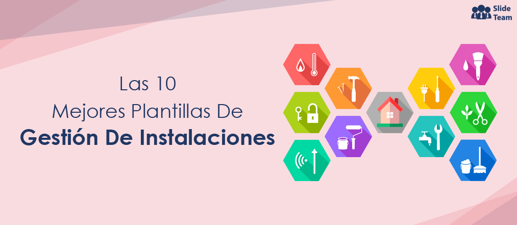 Las 10 Mejores Plantillas De Powerpoint Para Proporcionar Información Valiosa Sobre La Gestión De Instalaciones