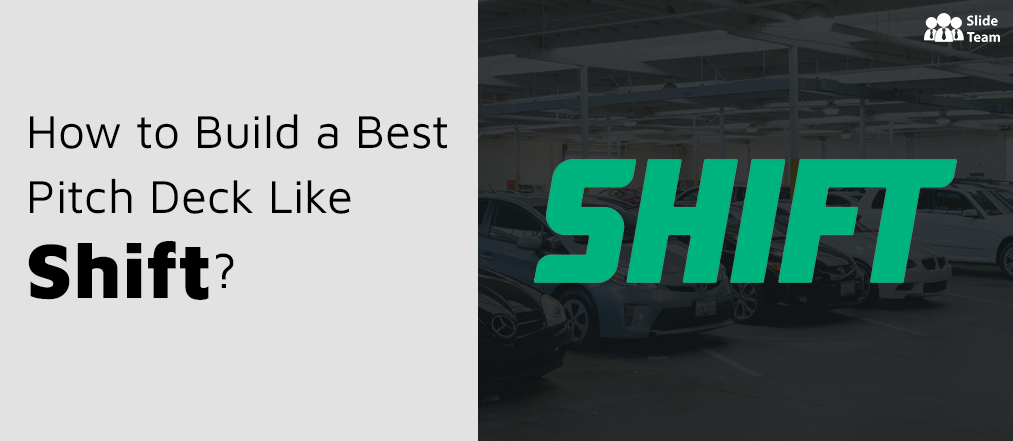 How to Build a Best Pitch Deck Like Shift?