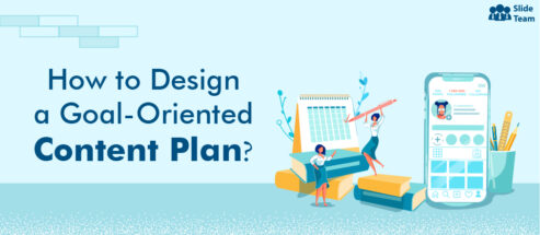 How to Design a Goal-Oriented Content Plan? (Best Templates Included)