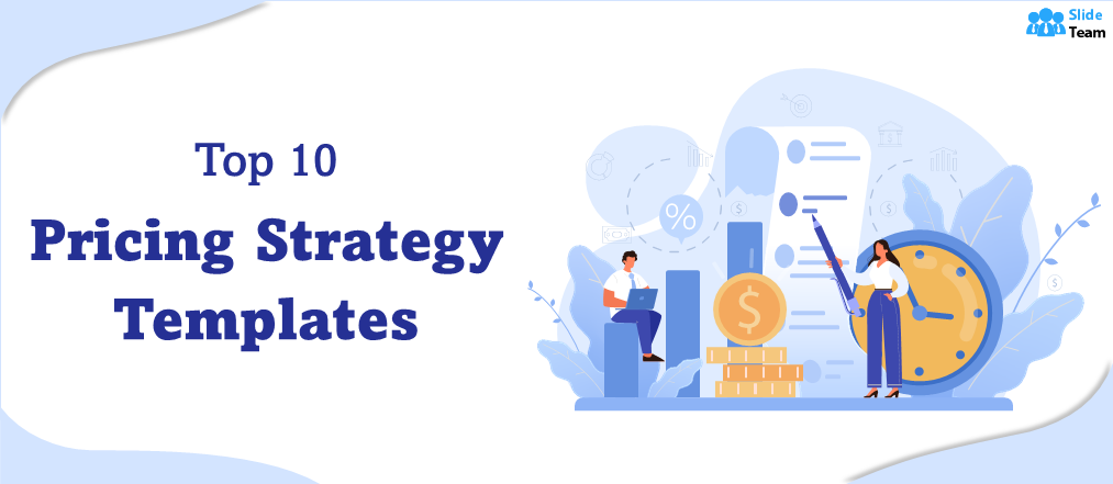Top 10 Pricing Strategy PPT Templates to Make Sure the Price Is Right