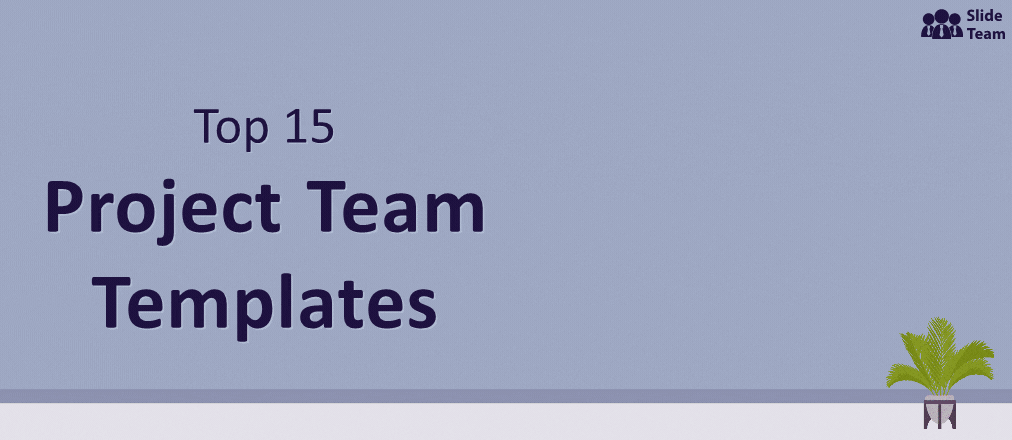 Top 15 Templates to Showcase Your Project Team [Free PDF Attached]