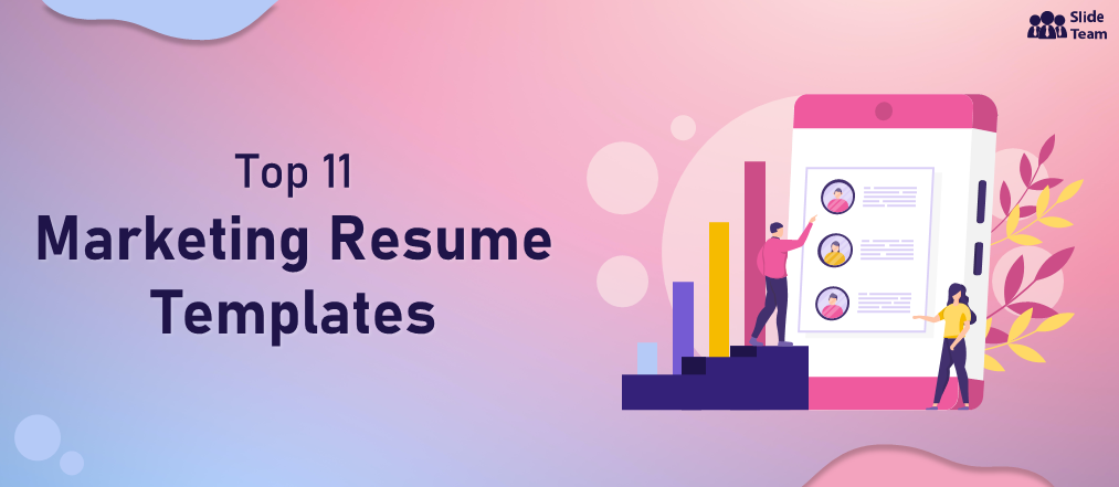 Top 11 Marketing Resume Templates to Translate Your Career Story [Free PDF Attached]