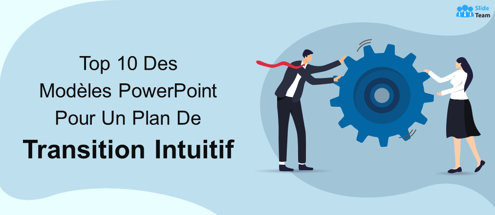 Top 10 Des Modèles PowerPoint Pour Plan De Transition Intuitif