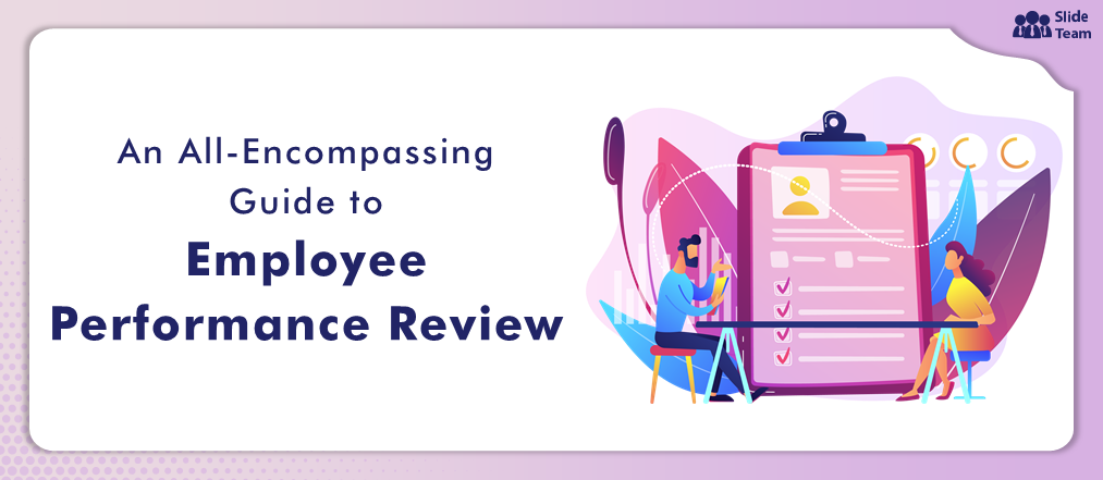 An All-Encompassing Guide to Employee Performance Review (40 PowerPoint Templates Included)