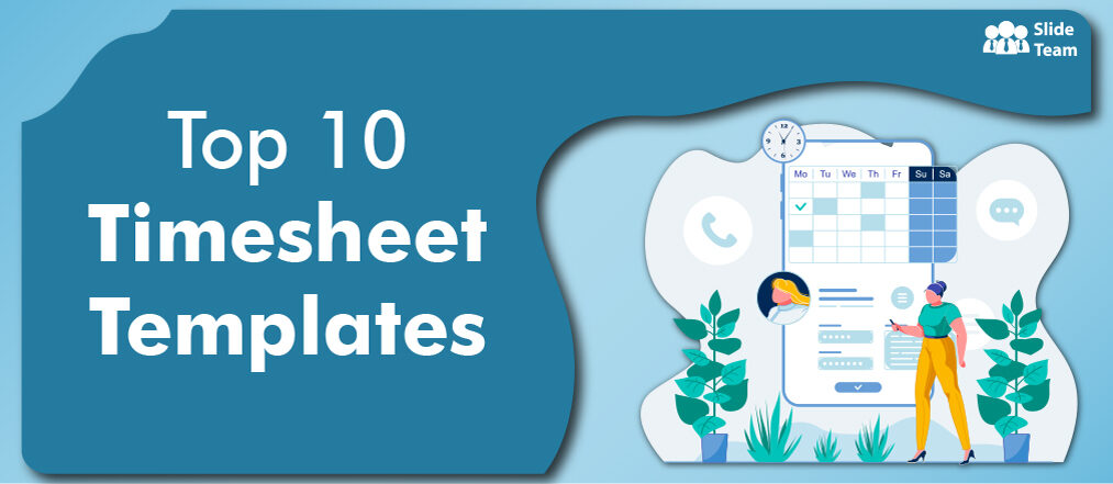 Top 10 Timesheet Templates to Record Your Project's Undertakings