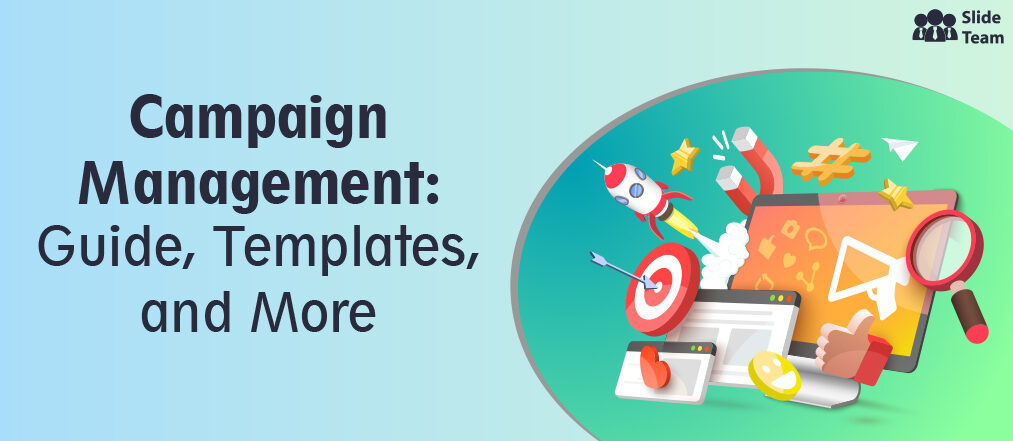The Superfast Guide to Campaign Management (PPT Templates Included)