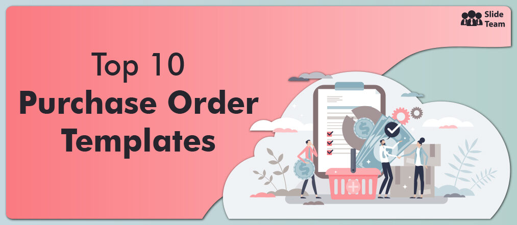 Top 10 Purchase Order Templates to Record Business Transactions
