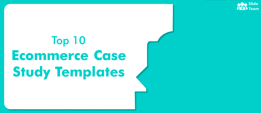 Top 10 E-commerce Case Study Templates for Business Reality Check