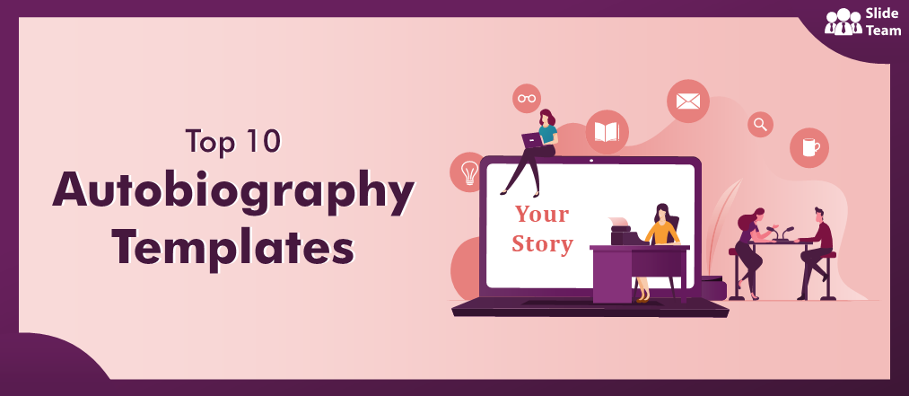 Top 10 Autobiography Templates to Portray Your Learnings and Achievements
