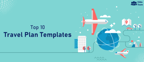 Top 10 Travel Plan Templates to Achieve Flawless Coordination [Free PDF Attached]