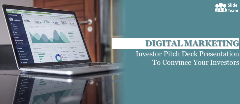 Digital Marketing Investor Pitch Deck Presentation to Convince Your Investors