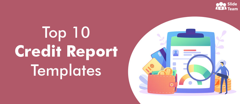 Top 10 Credit Report Templates to Present Accurate Financial Information
