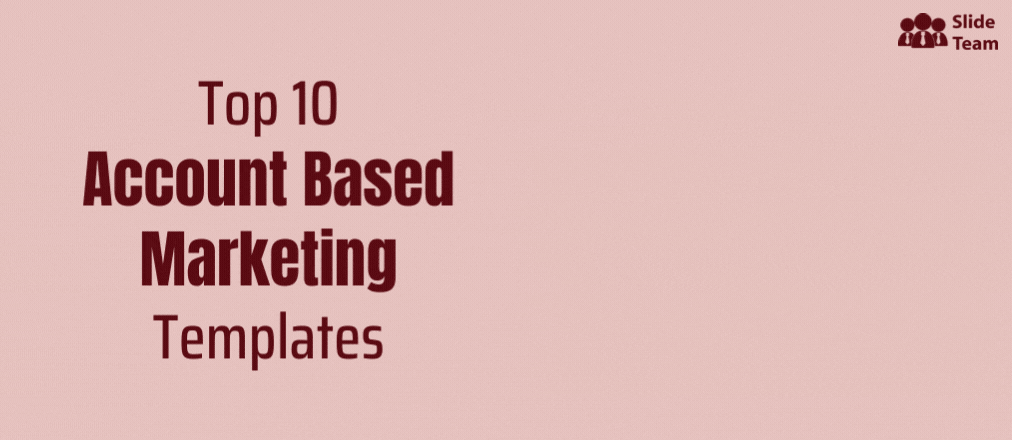 Top 10 Account-Based Marketing Templates to Nurture Established Accounts [Free PDF Attached]