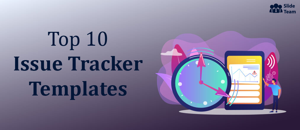 Top 10 Issue Tracker Templates for Quick Rectification
