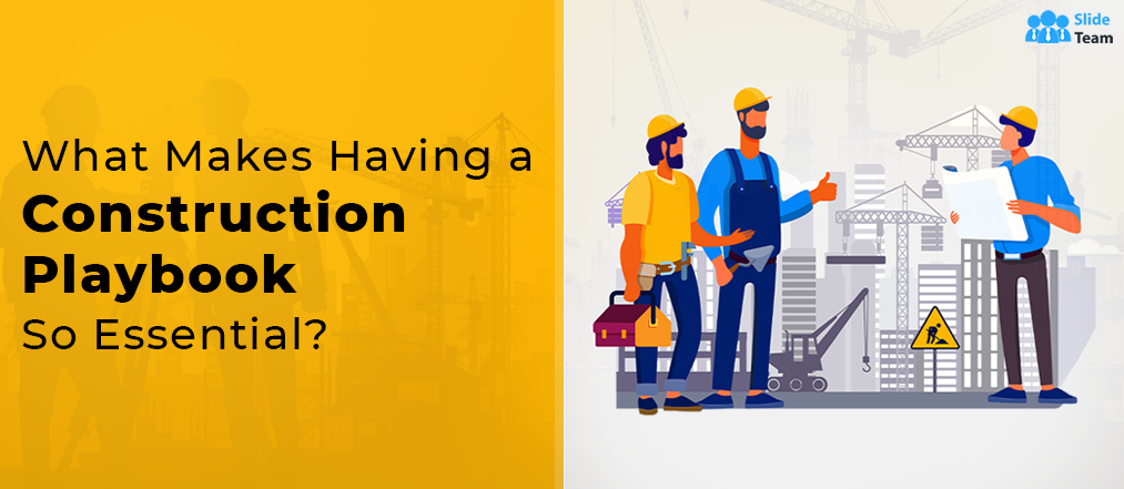 What Makes Having a Construction Playbook So Essential?