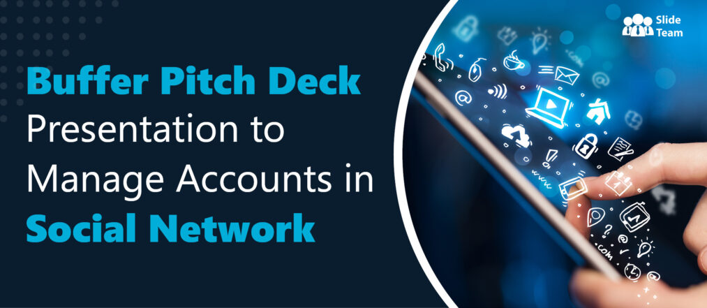Buffer Pitch Deck Presentation to Manage Accounts in Social Network