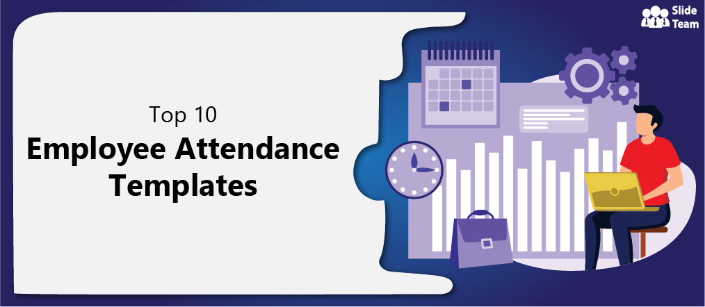 Top 10 Employee Attendance Templates to Track the Regularity of Your Staff [Free PDF Attached]