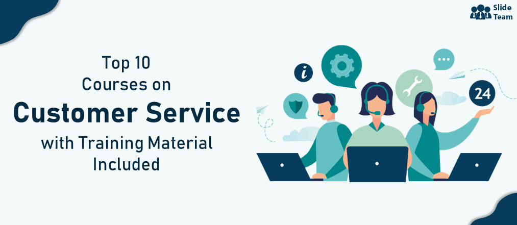 Top 10 Courses on Customer Service with Training Material Included